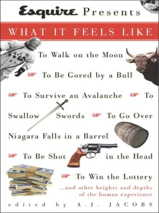 Title details for Esquire Presents: What It Feels Like by A.J. Jacobs - Available
